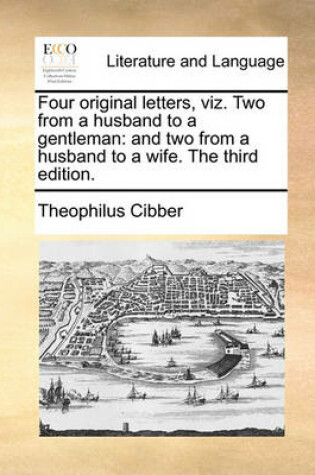 Cover of Four Original Letters, Viz. Two from a Husband to a Gentleman
