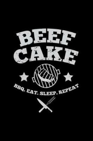 Cover of Beef Cake Bbq. Eat. Sleep. Repeat