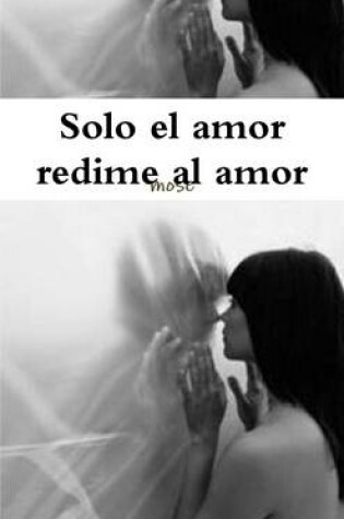 Cover of Solo El Amor Redime Al Amor