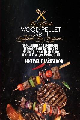 Book cover for The Ultimate Wood Pellet Grill Cookbook For Beginners