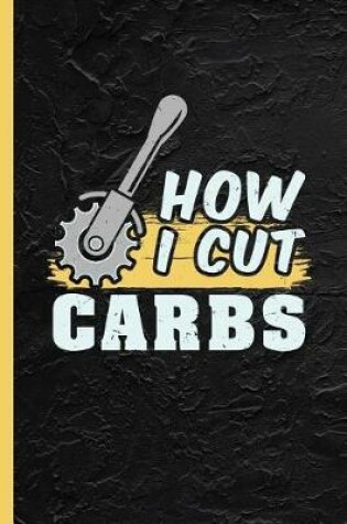 Cover of How I Cut Carbs
