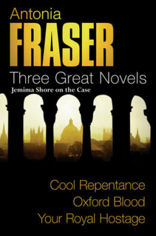 Cover of Antonia Fraser: Three Great Novels: Jemima Shore On The Case