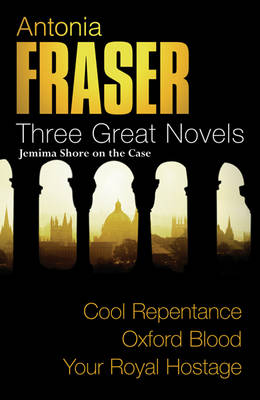Book cover for Antonia Fraser: Three Great Novels: Jemima Shore On The Case