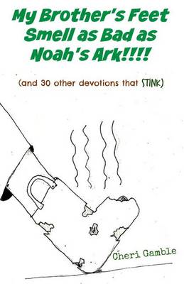 Book cover for My Brother's Feet Smell as Bad as Noah's Ark!