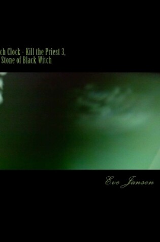 Cover of Witch Clock - Kill the Priest 3, the Stone of Black Witch