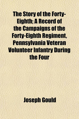 Book cover for The Story of the Forty-Eighth; A Record of the Campaigns of the Forty-Eighth Regiment, Pennsylvania Veteran Volunteer Infantry During the Four