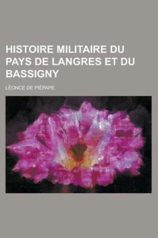 Cover of Histoire Militaire Du Pays de Langres Et Du Bassigny