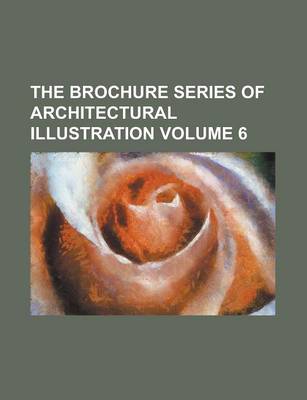 Book cover for The Brochure Series of Architectural Illustration Volume 6