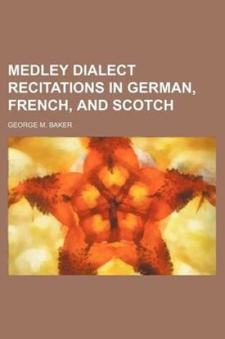 Cover of Medley Dialect Recitations in German, French, and Scotch