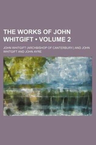 Cover of The Works of John Whitgift (Volume 2)