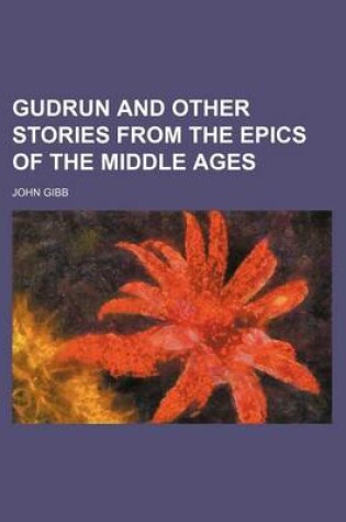 Cover of Gudrun and Other Stories from the Epics of the Middle Ages