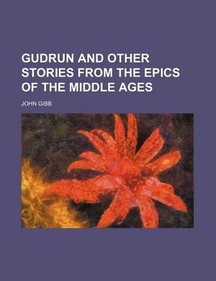 Book cover for Gudrun and Other Stories from the Epics of the Middle Ages