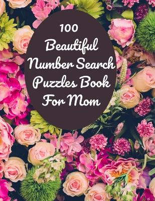 Book cover for 100 Beautiful Number Search Puzzles Book For Mom