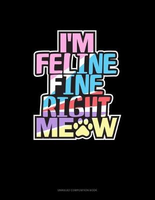 Book cover for I'm Feline Fine Right Meow