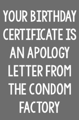 Cover of Your Birthday Certificate Is an Apology Letter from the Condom Factory