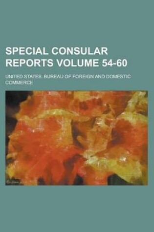 Cover of Special Consular Reports Volume 54-60