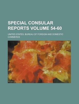 Book cover for Special Consular Reports Volume 54-60