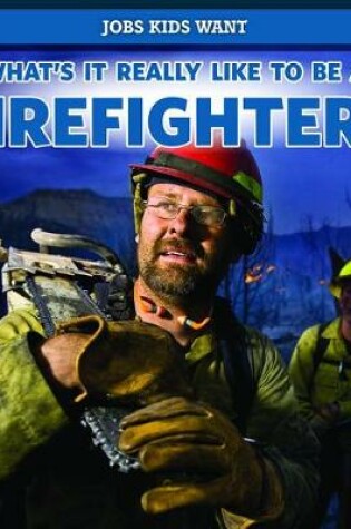 Cover of What's It Really Like to Be a Firefighter?