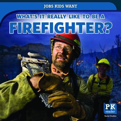 Cover of What's It Really Like to Be a Firefighter?