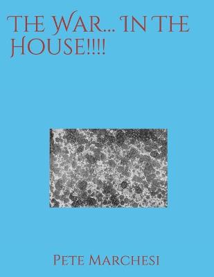 Book cover for The War... In The House!!!!
