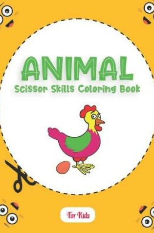 Cover of Animal Scissor Skills Coloring Book For Kids