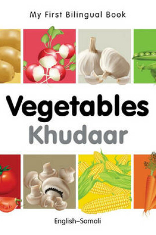 Cover of My First Bilingual Book -  Vegetables (English-Somali)