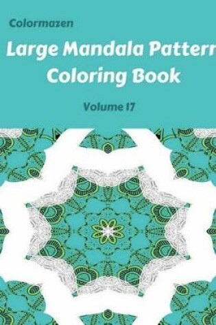 Cover of Large Mandala Pattern Coloring Book Volume 17