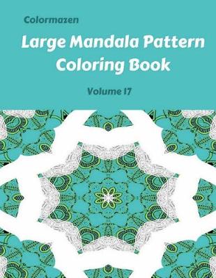 Book cover for Large Mandala Pattern Coloring Book Volume 17