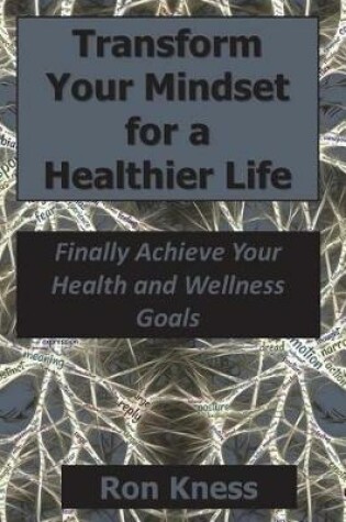 Cover of Transform Your Mindset for a Healthier Life