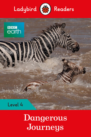 Cover of BBC Earth: Dangerous Journeys - Ladybird Readers Level 4