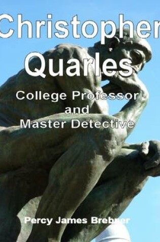 Cover of Christopher Quarles: College Professor and Master Detective