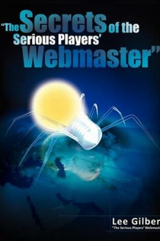 Cover of The Secrets of the Serious Players' Webmaster