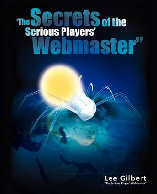 Book cover for The Secrets of the Serious Players' Webmaster