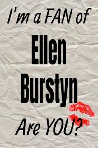 Cover of I'm a Fan of Ellen Burstyn Are You? Creative Writing Lined Journal