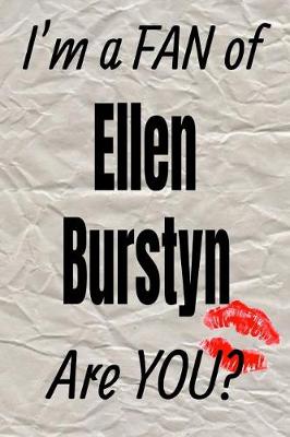 Cover of I'm a Fan of Ellen Burstyn Are You? Creative Writing Lined Journal