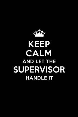 Book cover for Keep Calm and Let the Supervisor Handle It