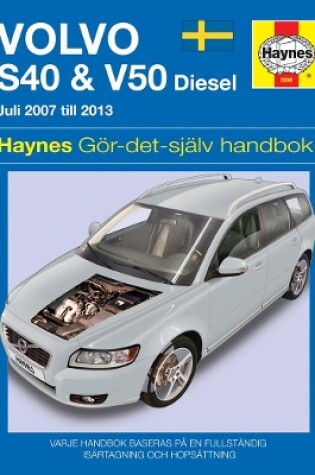 Cover of Volvo S40 and V50 (2007 - 2011) Haynes Repair Manual (svenske utgava)