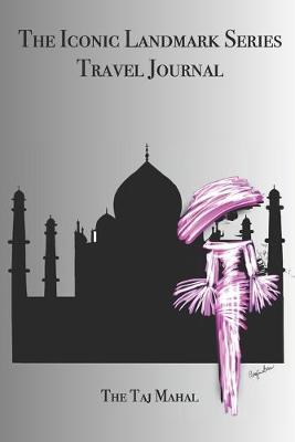 Book cover for The Iconic Landmark Series Daily Journal The Taj Mahal