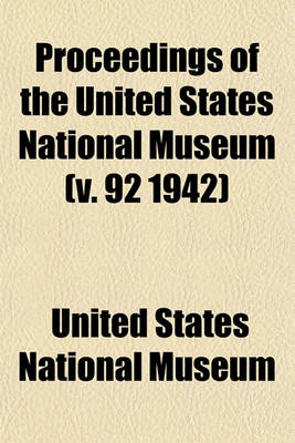 Book cover for Proceedings of the United States National Museum (V. 92 1942)