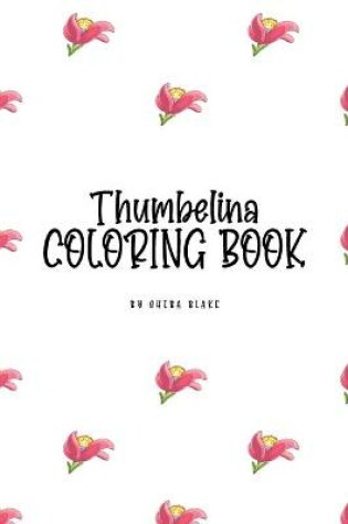 Cover of Thumbelina Coloring Book for Children (6x9 Coloring Book / Activity Book)