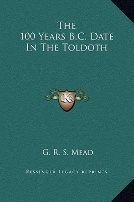 Book cover for The 100 Years B.C. Date in the Toldoth