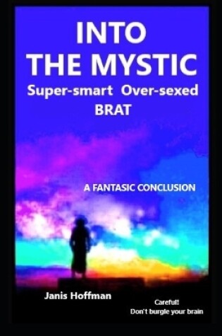 Cover of INTO THE MYSTIC super-smart over-sexed BRAT