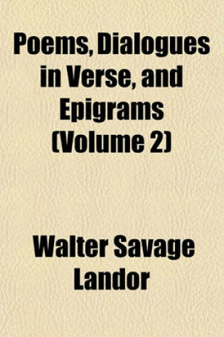 Cover of Poems, Dialogues in Verse, and Epigrams (Volume 2)