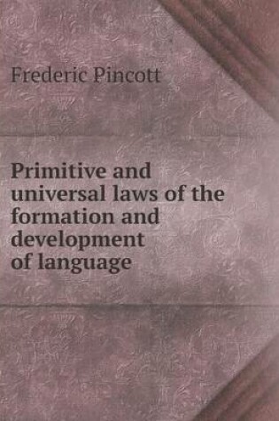 Cover of Primitive and universal laws of the formation and development of language