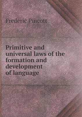 Book cover for Primitive and universal laws of the formation and development of language