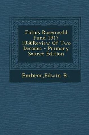 Cover of Julius Rosenwald Fund 1917 1936review of Two Decades - Primary Source Edition