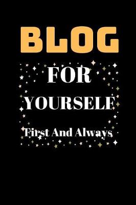 Book cover for Blog For Yourself First And Always