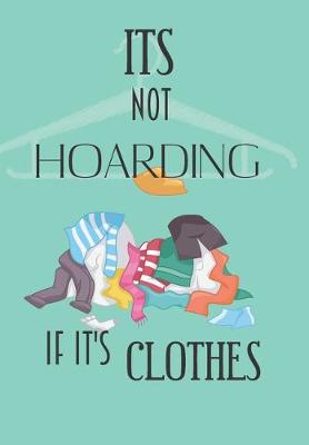 Book cover for It's Not Hoarding If It's clothes