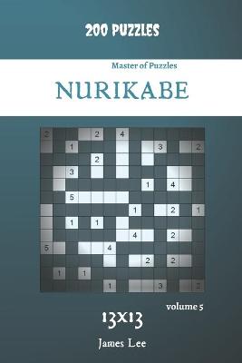 Book cover for Master of Puzzles - Nurikabe 200 Puzzles 13x13 vol. 5