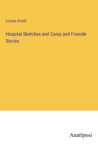 Cover of Hospital Sketches and Camp and Fireside Stories